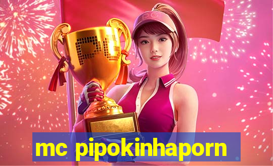 mc pipokinhaporn